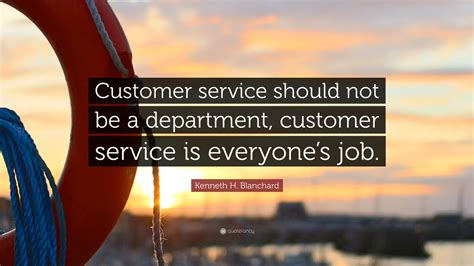 Kenneth H. Blanchard Quote: “Customer service should not be a ...