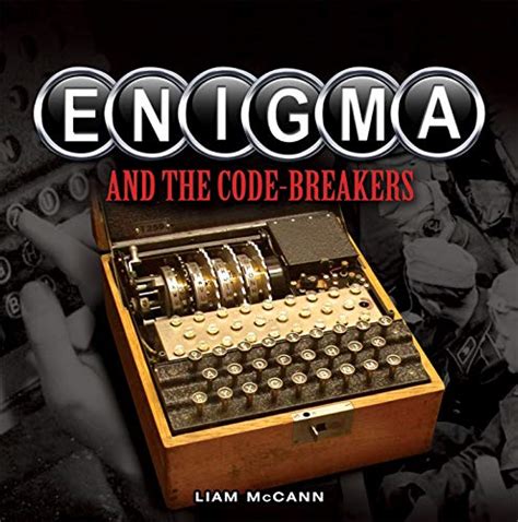 Amazon.com: Enigma and The Code Breakers eBook : McCann, Liam: Kindle Store