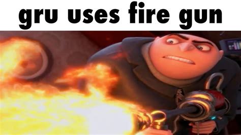 gru uses fire gun - YouTube