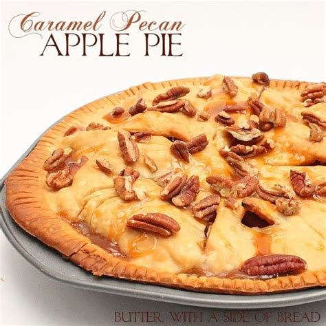 CARAMEL PECAN APPLE PIE - Butter with a Side of Bread