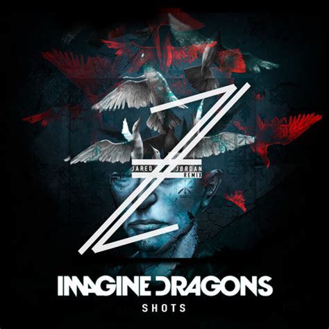 Imagine Dragons - Shots ( Jared Jørdan Remix ) by JARED JØRDAN - Listen ...