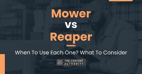 Mower vs Reaper: When To Use Each One? What To Consider