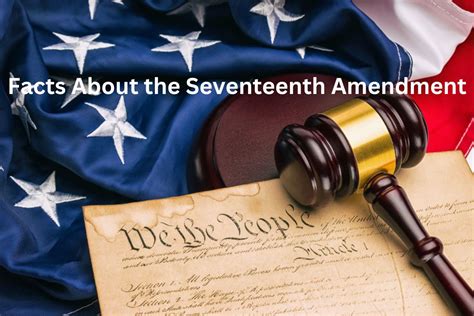 10 Facts About the Seventeenth Amendment - Have Fun With History