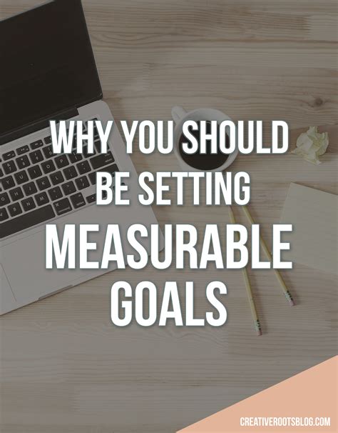 Measurable Goals: Why You Need to Set Them | Creative Roots ...