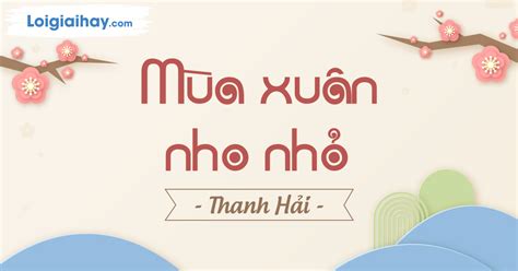 Tổng hợp các cách mở bài cho tác phẩm Mùa xuân nho nhỏ | Văn mẫu lớp 9