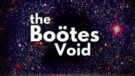 Boötes Void The Mystery of The Largest Super void in The Universe - YouTube