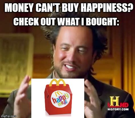 Money can't buy happiness? - Imgflip