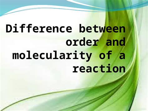 (PPTX) Difference between order and molecularity of a reaction 2310 ...