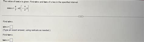 Solved The value of cosx ﻿is given. Find sinx ﻿and tanx ﻿if | Chegg.com