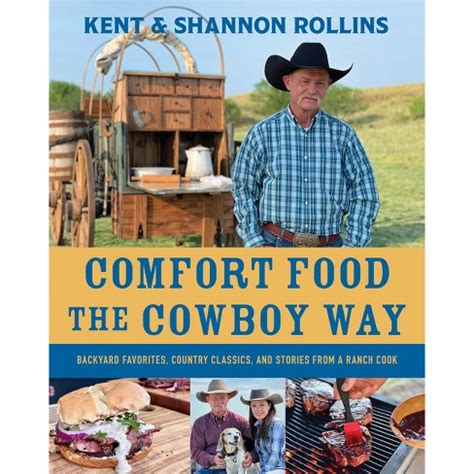 Comfort Food The Cowboy Way - By Kent Rollins & Shannon Rollins ...