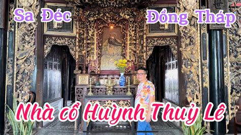 Review: Nhà cổ Huỳnh Thuỷ Lê (Huynh Thuy Le Ancient House) I Sa Đéc I ...