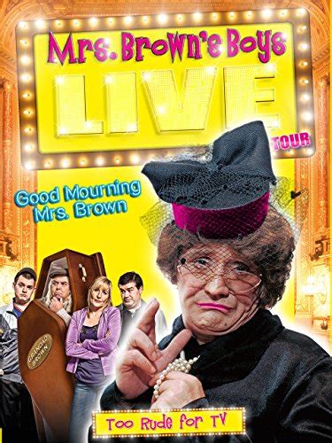 Mrs. Brown's Boys Live Tour: Good Mourning Mrs. Brown (2012) | PrimeWire