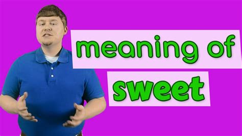 Sweet | Definition of sweet - YouTube