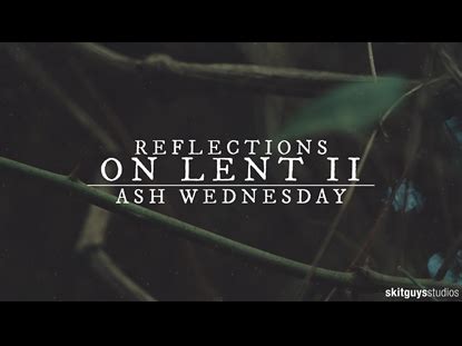 Reflections On Lent Ii: Ash Wednesday | Skit Guys Studios ...