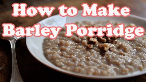 Barley Porridge Recipe | How to Make Barley Porridge - YouTube