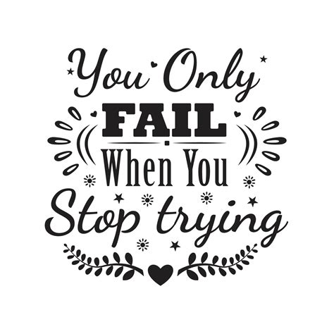 You Only FAIL when you Stop trying, Quotes Design 5337041 Vector Art at ...