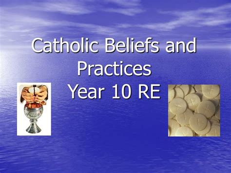 PPT - Catholic Beliefs and Practices Year 10 RE PowerPoint Presentation ...