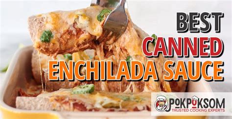 5 Best Canned Enchilada Sauce (Reviews Updated 2021) - PokPokSom