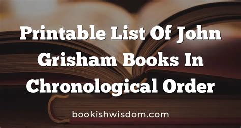 Printable List Of John Grisham Books In Chronological Order - Bookish ...