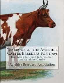 Yearbook of the Ayrshire Cattle Breeders For 1909: Including General ...