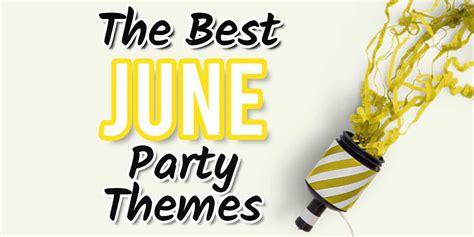 June Party themes (23 Fun Party Ideas You Don't Want To Miss) | Parties ...