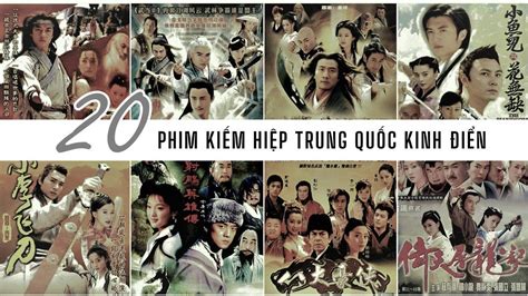 20 phim kiếm hiệp Trung Quốc hay kinh điển, xem hoài không chán ...