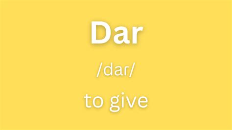 Dar Conjugation | How to Conjugate Dar in Spanish