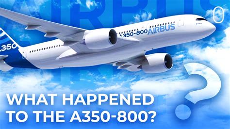 The Airbus A350-800: A Widebody That Never Was - YouTube