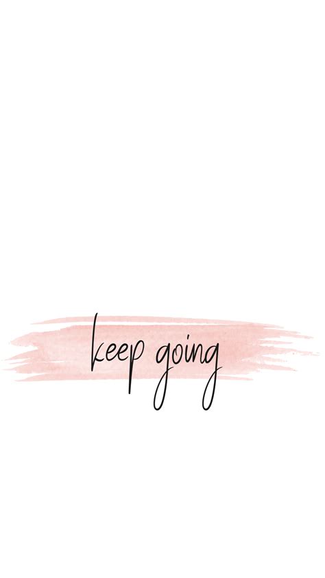 Keep Going paint stroke phone wallpaper | Inspirational quotes ...