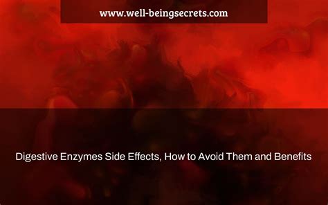 Digestive Enzymes: Side Effects, Avoidance and Benefits - Well-Being ...