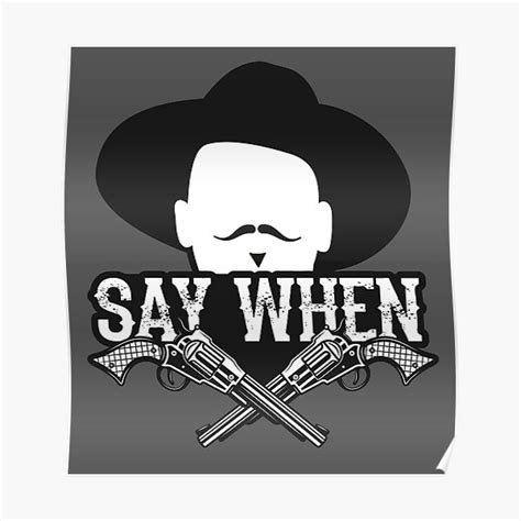 "Doc Holliday Say When" Poster by muskitt | Redbubble