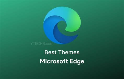 20 Best Microsoft Edge Themes You Should Try in 2024