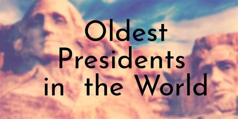 8 Oldest Presidents in the World - Oldest.org