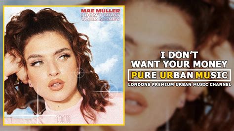 Mae Muller - I Don't Want Your Money | Pure Urban Music - YouTube