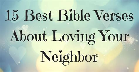 15 Best Bible Verses About Loving Your Neighbor