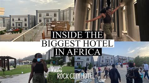 TOURING THE BIGGEST HOTEL IN AFRICA | ROCK CITY HOTEL- KWAHU - YouTube