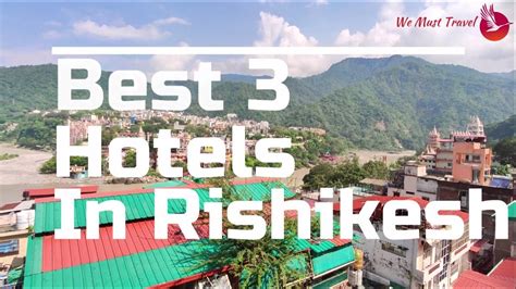 Best 3 Hotels in Rishikesh | Hotels near Ganga River | Hotels with ...