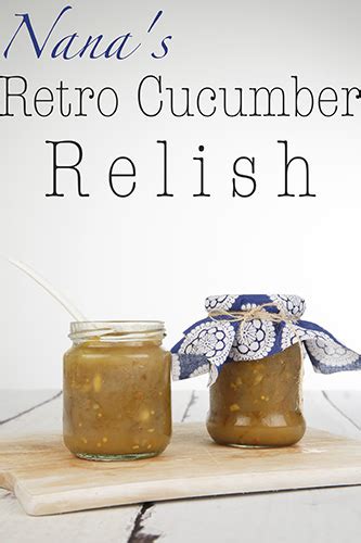 Retro Cucumber Relish recipe - How to make it like Granny used to!