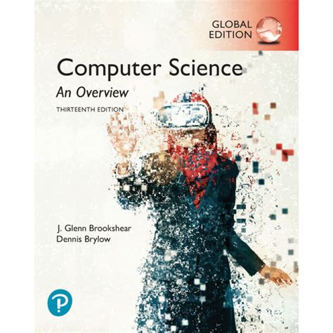 Computer Science: An Overview (13th Edition) Glenn Brookshear and ...