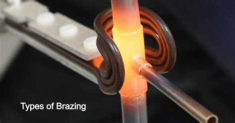 Types of Brazing: Definition, Principle, Applications, Advantages ...