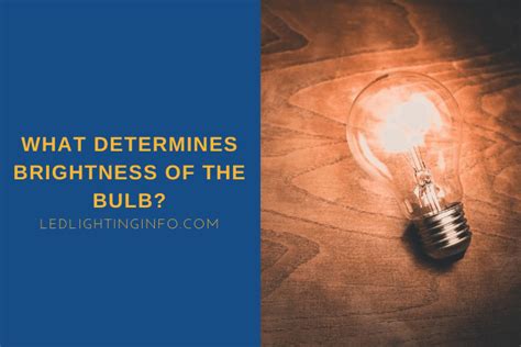 What Determines The Brightness Of The Bulb? - LED & Lighting Info