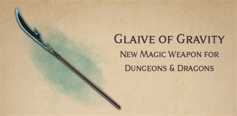 Glaive of Gravity – new DnD magic weapon - Arcadian Media