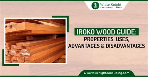 A Proven Guide to Iroko Wood : Properties, Uses, Pros & Cons