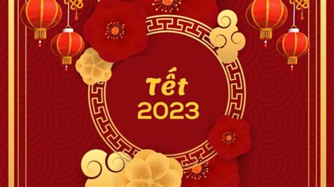 Mùng 1 tết nguyên đán 2023 vào ngày nào? Tết 2023 năm con gì