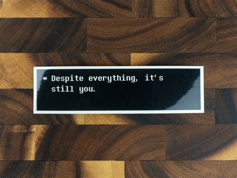 Despite Everything It's Still You Sticker Undertale - Etsy