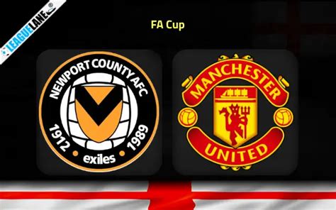 Newport vs Manchester United Prediction, Betting Tips & Match Preview