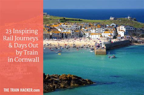 Cornwall By Train: 23 Inspiring Journeys & Days Out By Rail