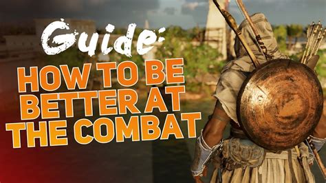 Assassin's Creed Origins - Combat Guide, How to be BETTER at Combat ...