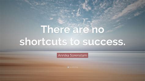 Annika Sorenstam Quote: “There are no shortcuts to success.”