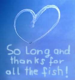 Man o' Law: So long and thanks for all the fish.....